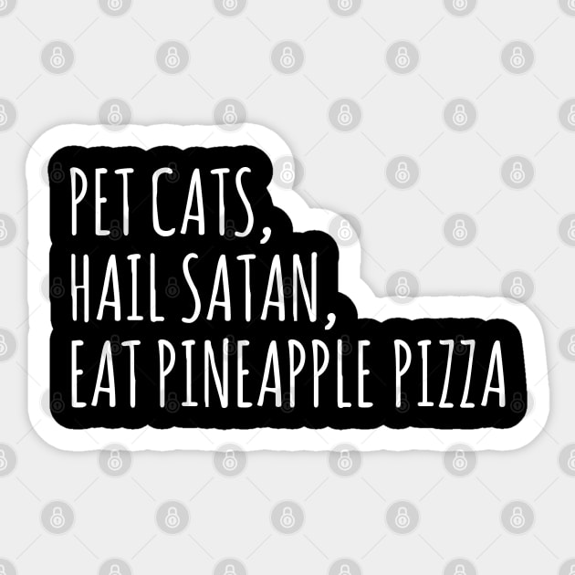 pet cats, hail satan, eat pineapple pizza Sticker by FandomizedRose
